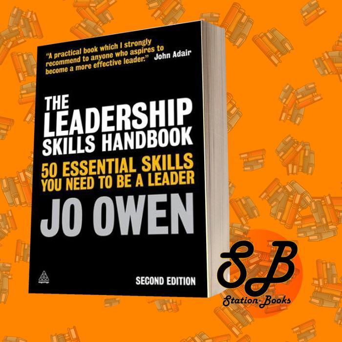 The Leadership Skills Handbook Jo Owen