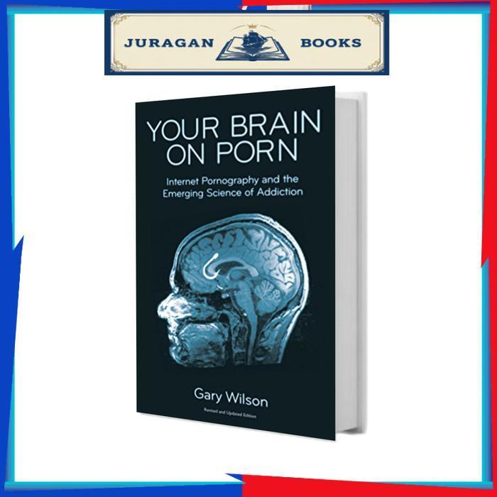 Your Brain on Porn: Internet Pornography and the Emerging Science