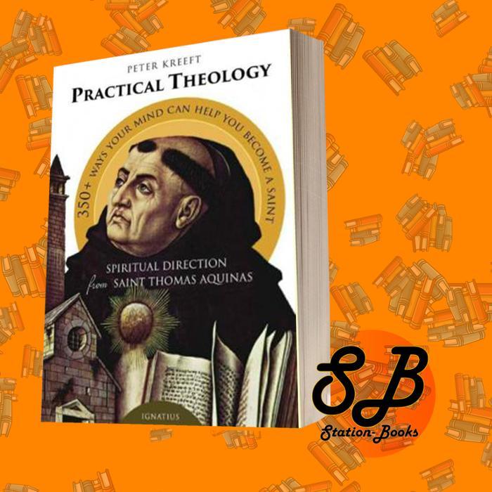 Practical Theology: Spiritual Direction from St. Thomas Aquinas Peter