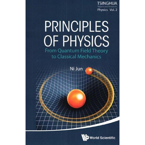 Principles of Physics From Quantum Field Theory to Classical Mech