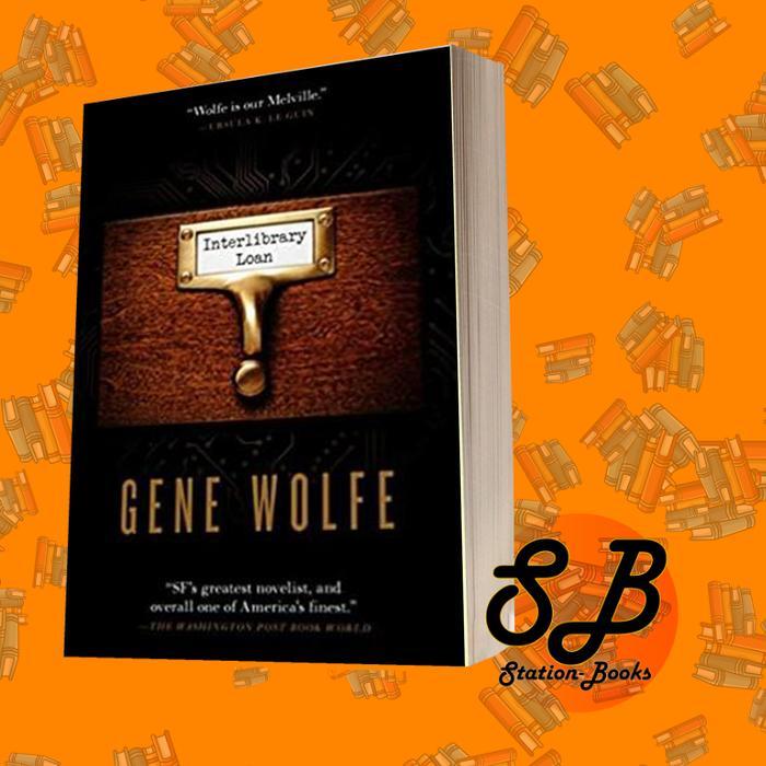 Interlibrary Loan Gene Wolfe
