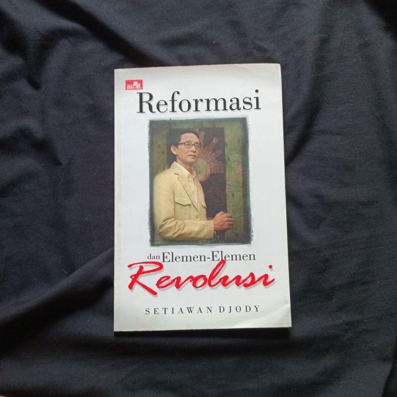 Reformasi dan Elemen Elemen Revolusi - Setiawan Djody