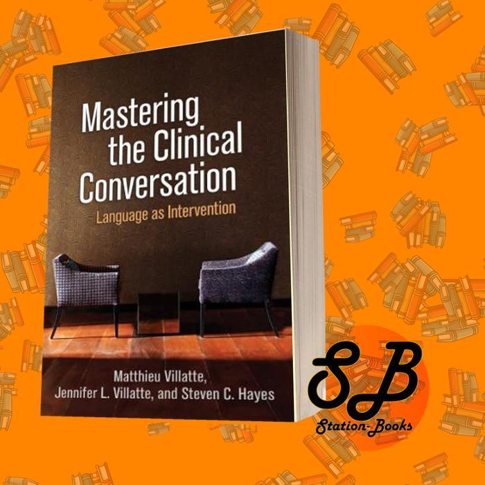 Mastering the Clinical Conversation: Language as Intervention Matthieu