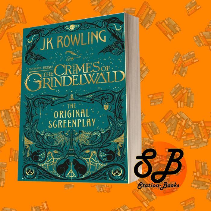 Fantastic Beasts: The Crimes of Grindelwald - the Original Screenplay