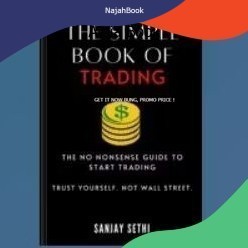 The Simple Book of Trading: The No Nonsense Guide to Trading. Trust Yourself. Not Wall Street.