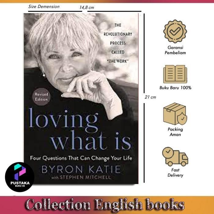 Loving What Is: Four Questions That Can Change Your Life - Byron Katie