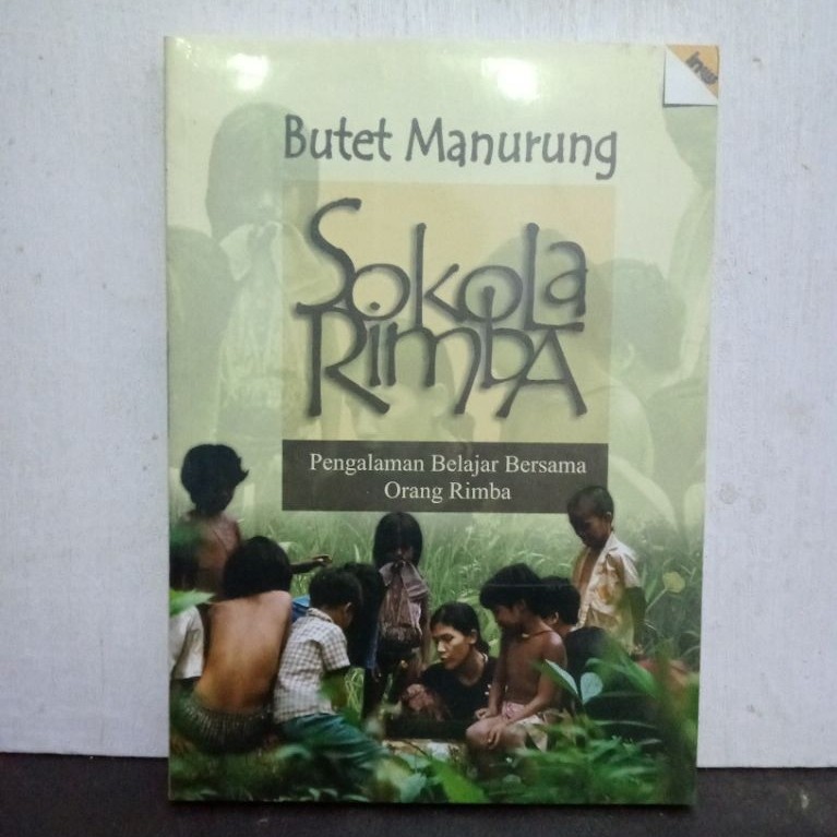 Buku Original SOKOLA RIMBA PENGALAMAN BELAJAR BERSAMA ORANG RIMBA - BUTET MANURUNG