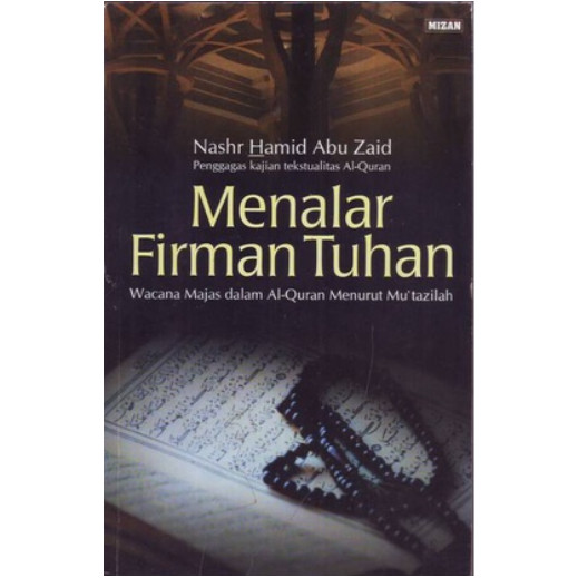 Menalar Firman Tuhan - Wacana Majas dalam Al-Qur'an Menurut Mu'tazilah - Nashr Hamid Abu Zaid -