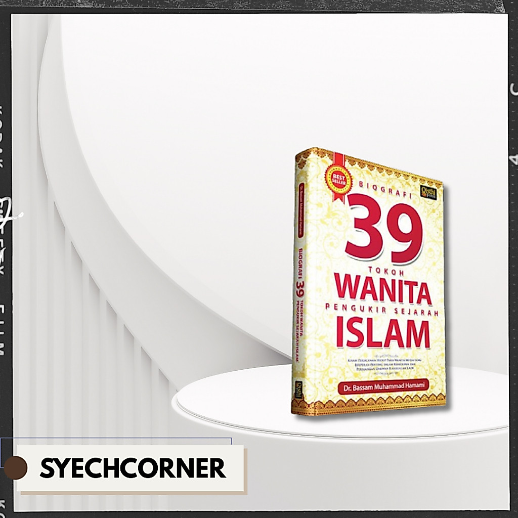 BIOGRAFI 39 TOKOH WANITA PENGUKIR SEJARAH ISLAM -  Dr. Bassam Muhammad Hamami
