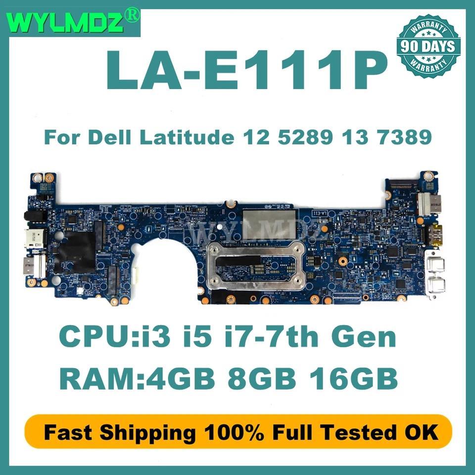 LA-E111P Notebook Mainboard For Dell Latitude 12 5289 13 7389 Laptop Motherboard i3/i5/i7-7th Gen CP