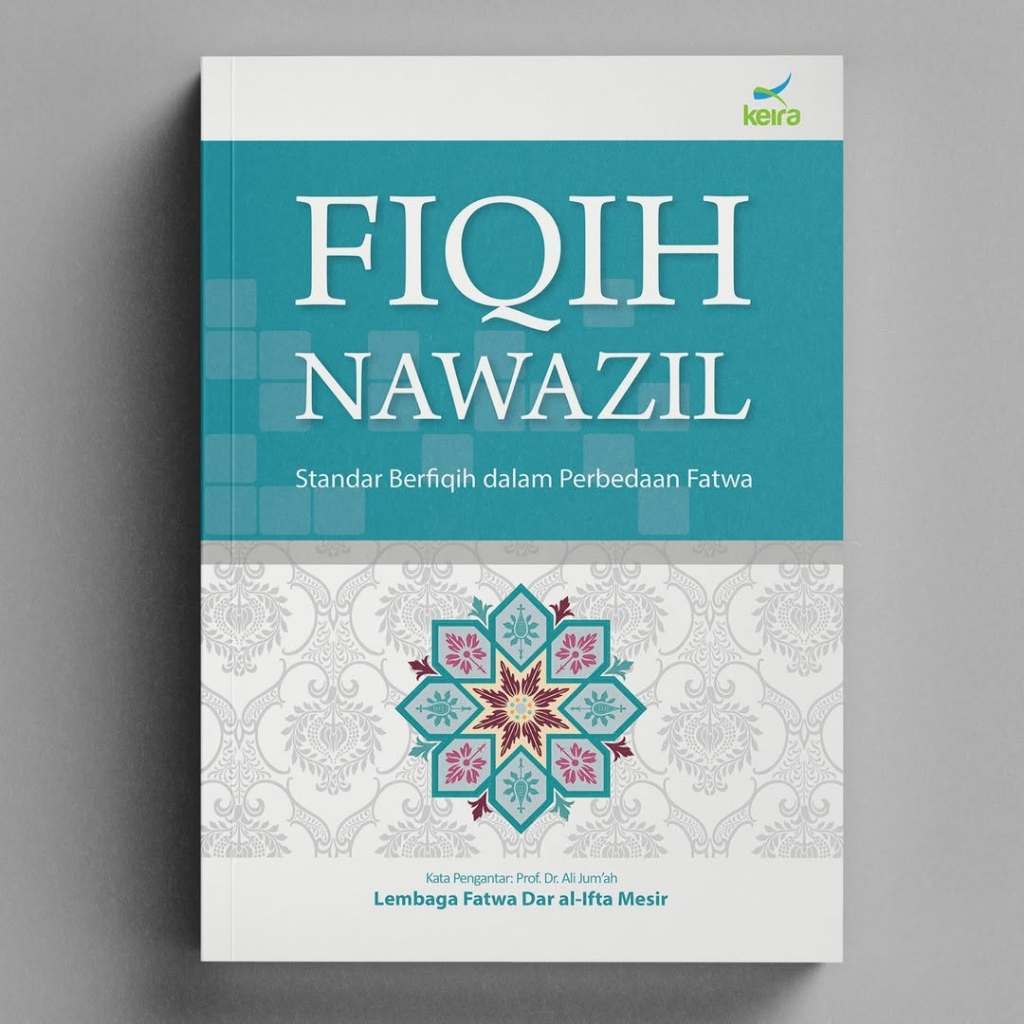FIQIH NAWAZIL / Standar Berfiqih Dalam Perbedaan Fatwa - Keira Publishing