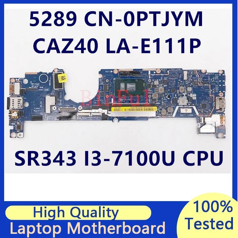 -0PTJYM 0PTJYM PTJYM For DELL 5289 Mainboard With SR343 I3-7100U CPU 8GB Laptop Motherboard CAZ40 LA