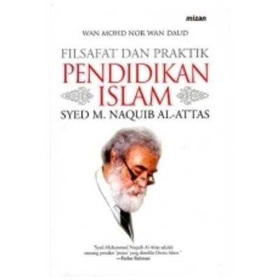 Filsafat dan Praktik Pendidikan Islam - Syed M Naquib Al Attas - NR