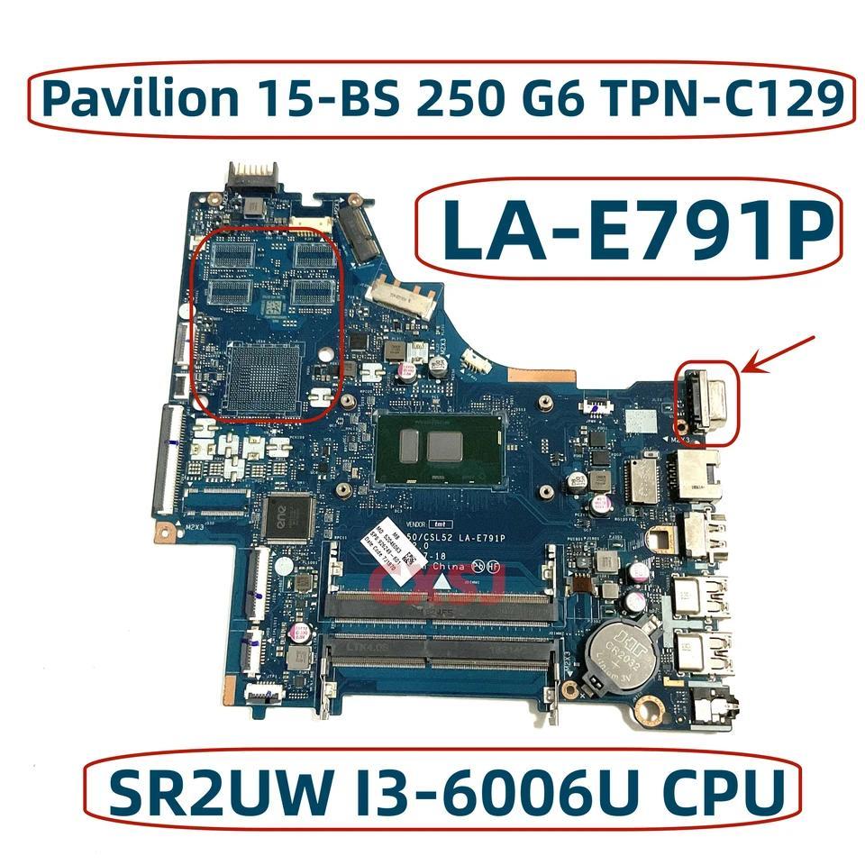 For HP Pavilion 15-BS 250 G6 TPN-C129 Laptop Motherboard With I3-6006U CPU CSL50/CSL52 LA-E791P 9262