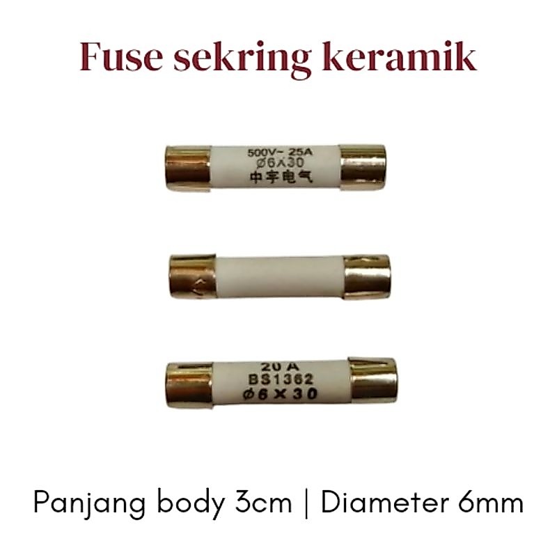Fuse sekring keramik 25 A 6x30 isi 20 biji