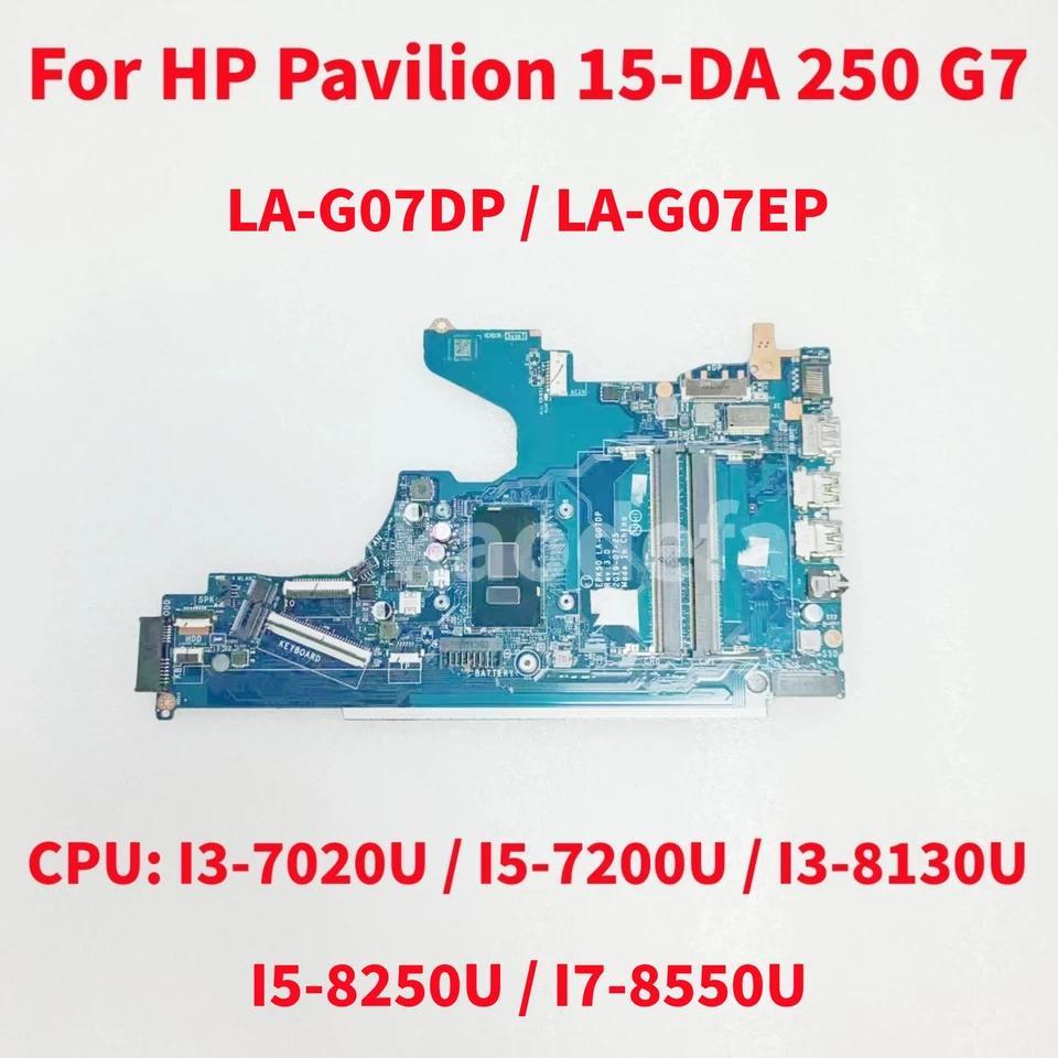 LA-G07DP / LA-G07EP For HP Pavilion 15-DA 250 G7 Laptop Motherboard CPU: I3-7020U I5-7200U I3-8130U 