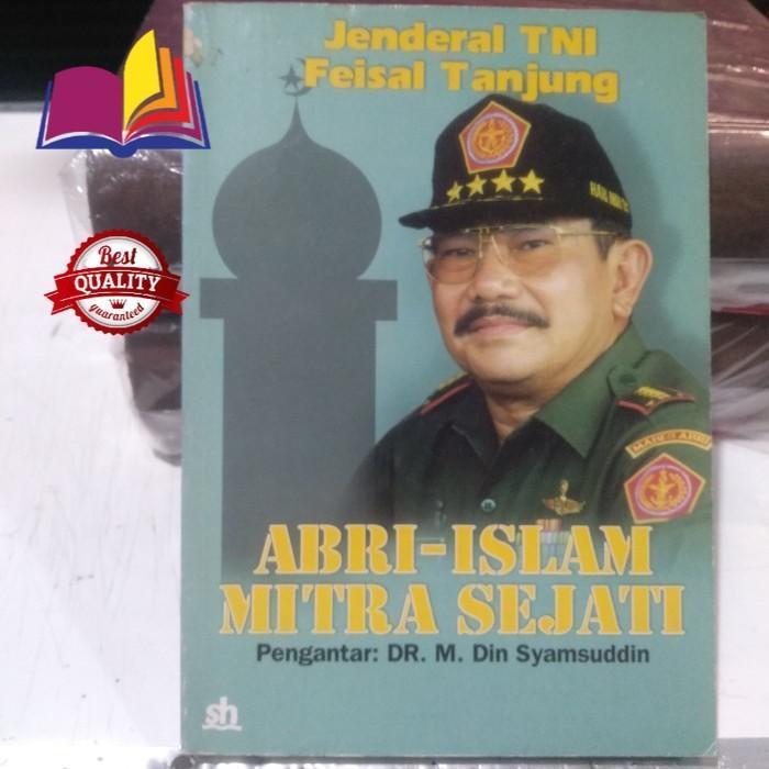 Buku Jendral TNI Feisal Tanjung : ABRI - ISLAM Mitra Sejati