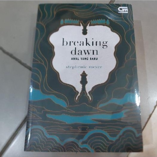 Breaking Dawn - Awal Yang Baru By Stephenie Meyer Novel Romantis & Fantasi Twilight