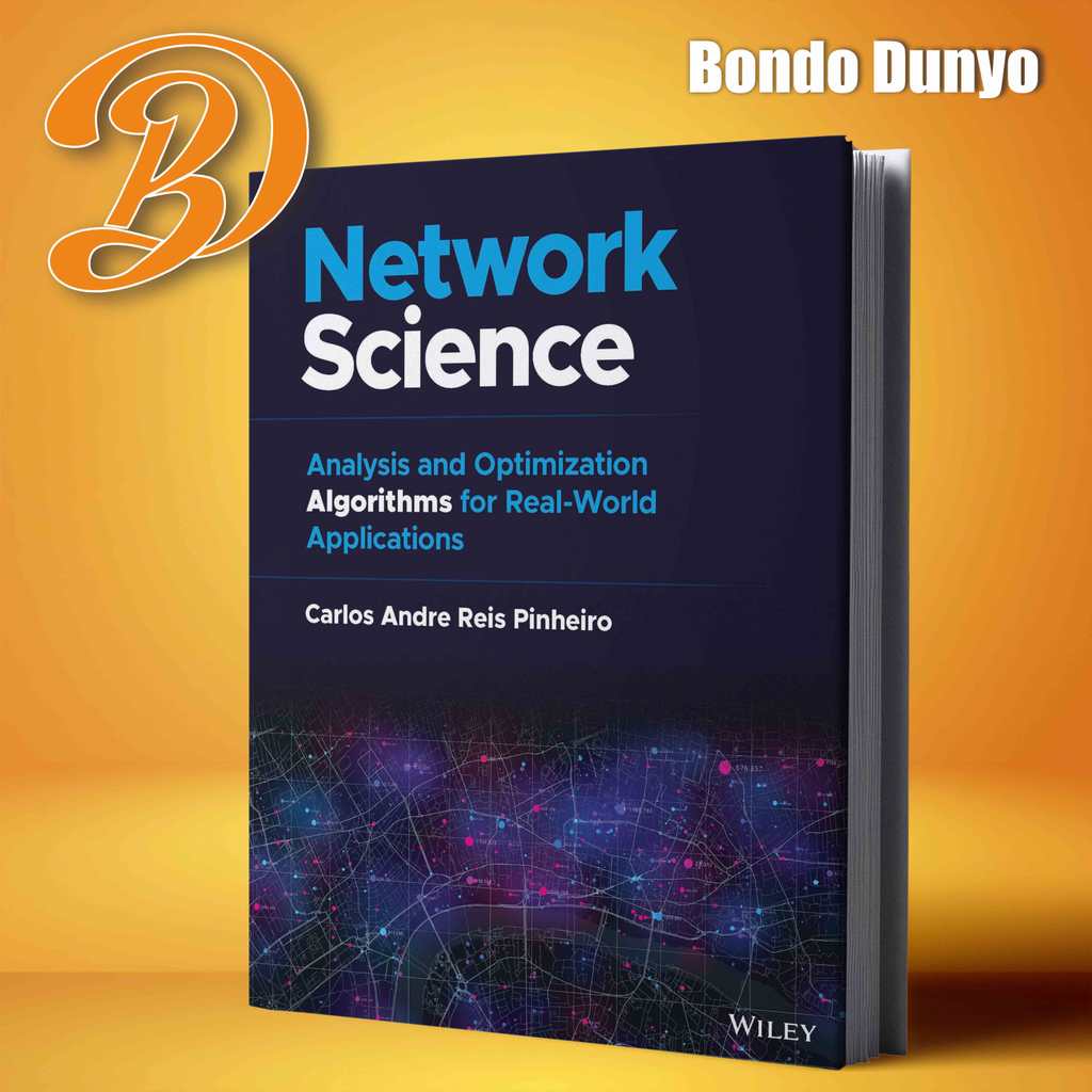 Network Science. Analysis and Optimization Algorithms for Real-World Applications By Carlos Andre Re