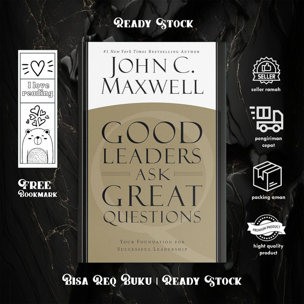 Good Leaders Ask Great Questions by John C. Maxwell