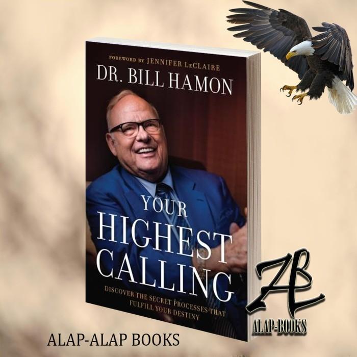 Your Highest Calling Dr. Bill Hamon [Hamon, Bill]