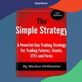 Book The Simple Strategy : A Powerful Day Trading Strategy for Trading Futures, Stocks, ETFs and F0r