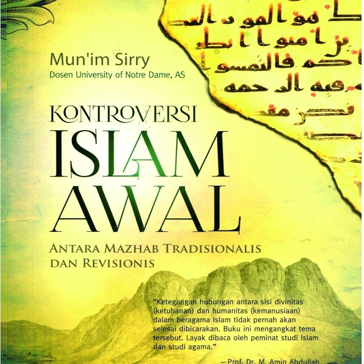 Kontroversi Islam Awal Antara Mazhab Tradisionalis dan Revisionis - Munim Sirry