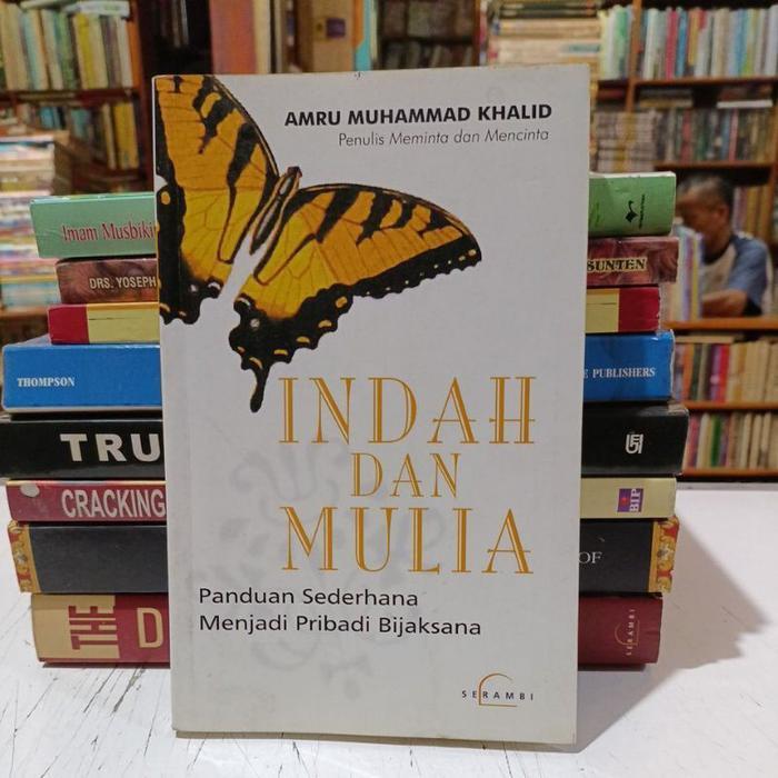 Buku Indah dan Mulia : Panduan Sederhana Menjadi Pribadi Bijaksana - Amru Muhammad Khalid