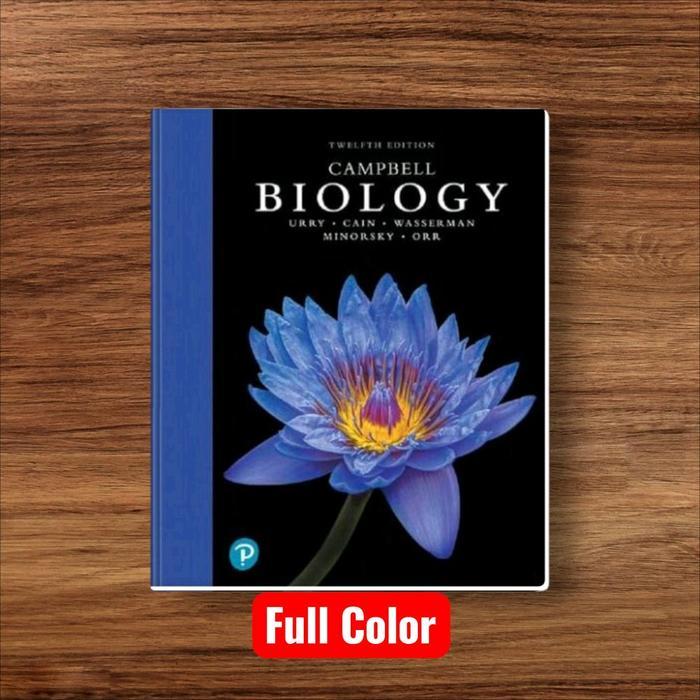 Campbell Biology, 12th Edition  Lisa A. Urry, Micheal L. Cain, Steven A. Wasserman, Peter V. Minorsk