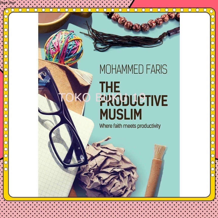 Buku The Productive Muslim Where Faith Meets Productivity by Faris Mohammed Abu Productive