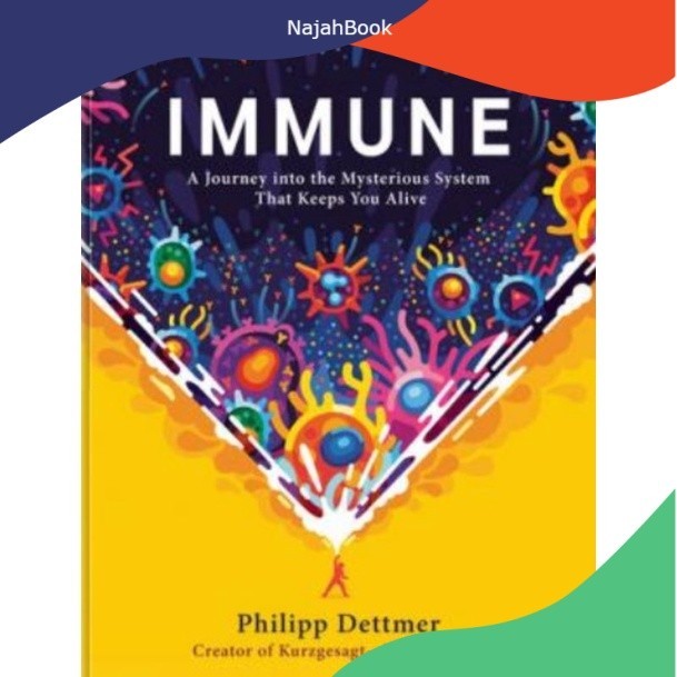 Buku Immune A Journey into the Mysterious System That Keeps You Alive