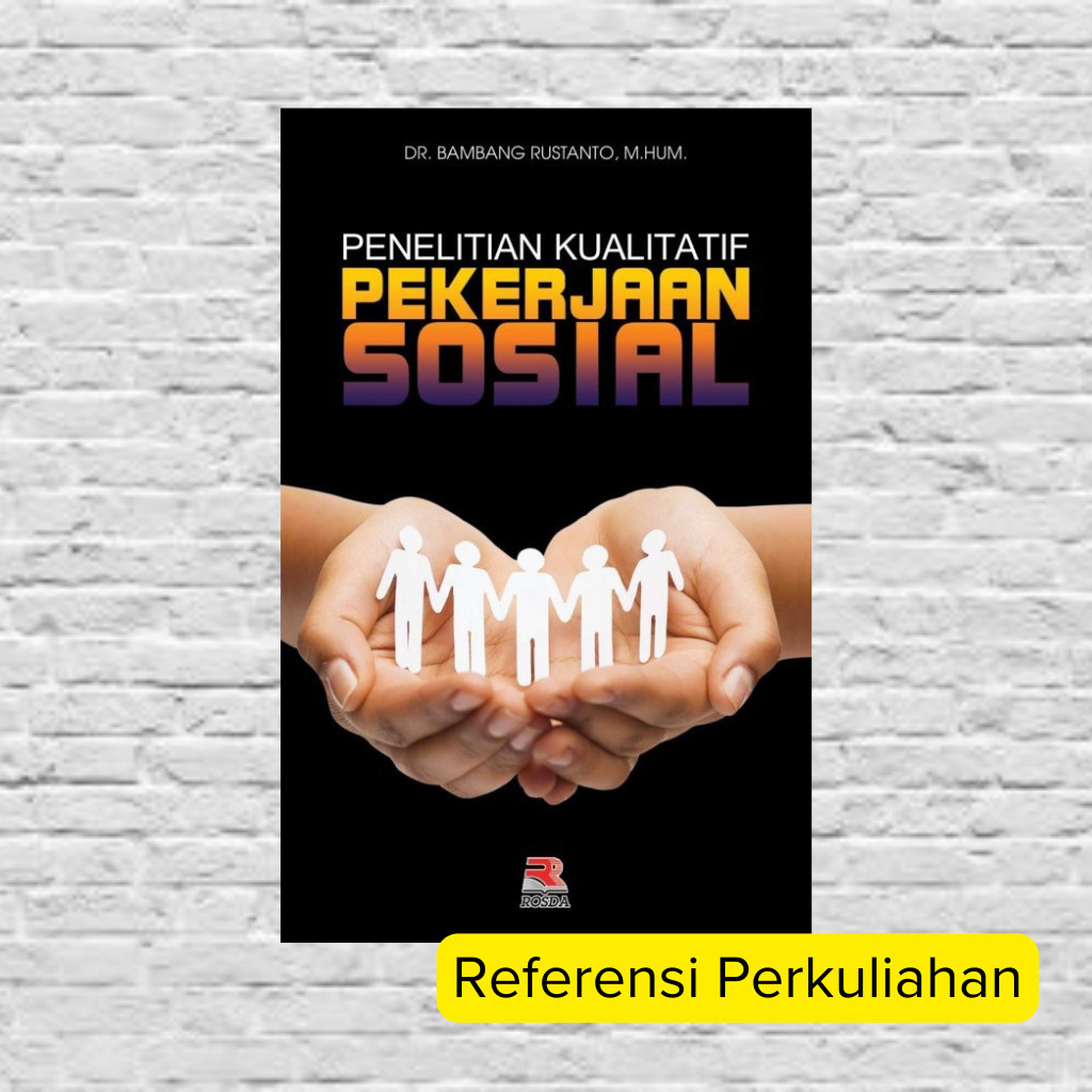 Penelitian Kualitatif Pekerjaan Sosial - Bambang Rustanto | Skripsi Kesejahteraan Sosial Penelitian 