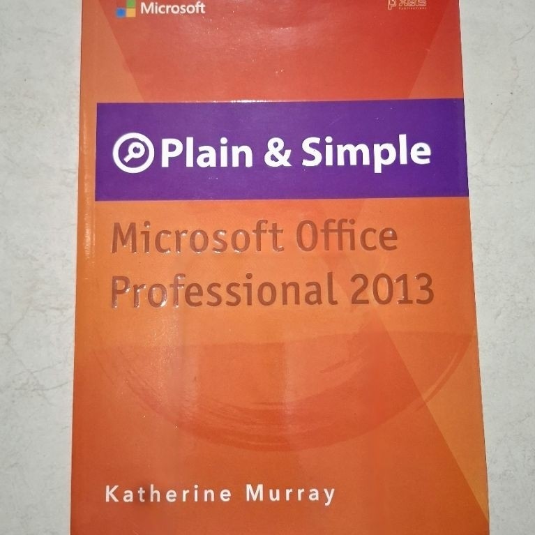 [ORIGINAL] BUKU KOMPUTER / PLAIN & SIMPLE / MICROSOFT OFFICE PROFESIONAL 2013 / KATHERINE MURRAY