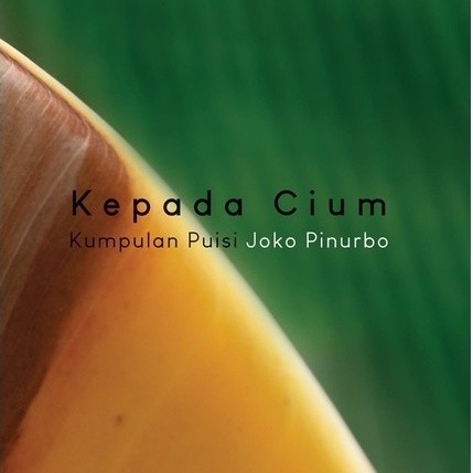 Kepada Cium (Ed. Exclusive) - Joko Pinurbo