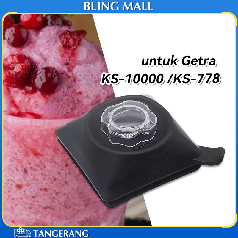Top Cover Blender Getra Awet & Kuat Penutup Gelas Blender Getra Untuk Getra KS-10000 KS-778 KS 10000