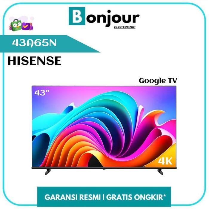 LED TV 4K Hisense 43 Inch 43A65N Google TV Hisense 43A65N Pengganti 43A6500K
