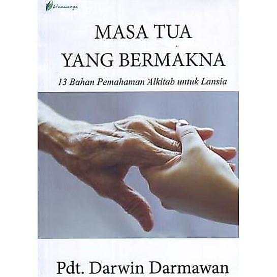 Masa Tua Yang Bermakna (Pdt. Darwin Darmawan)