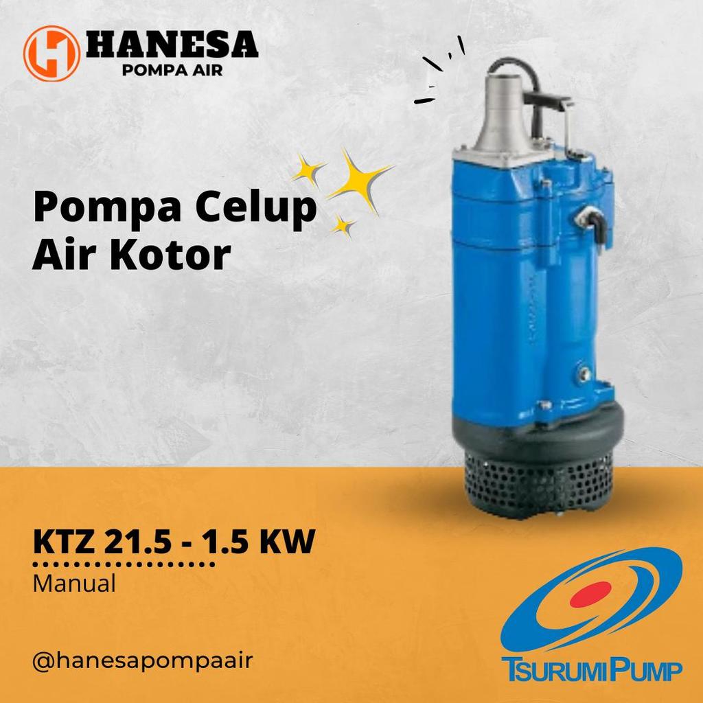 Pompa Celup TSURUMI KTZ 21.5 - 1.5 KW ( 3 Phase )