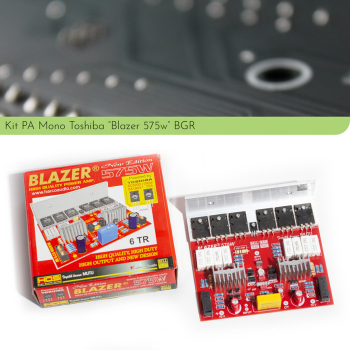 Kit rakitan Power Blazer Mono 575 watt 575w dengan toshiba 1943 / 5200 by BELL BGR