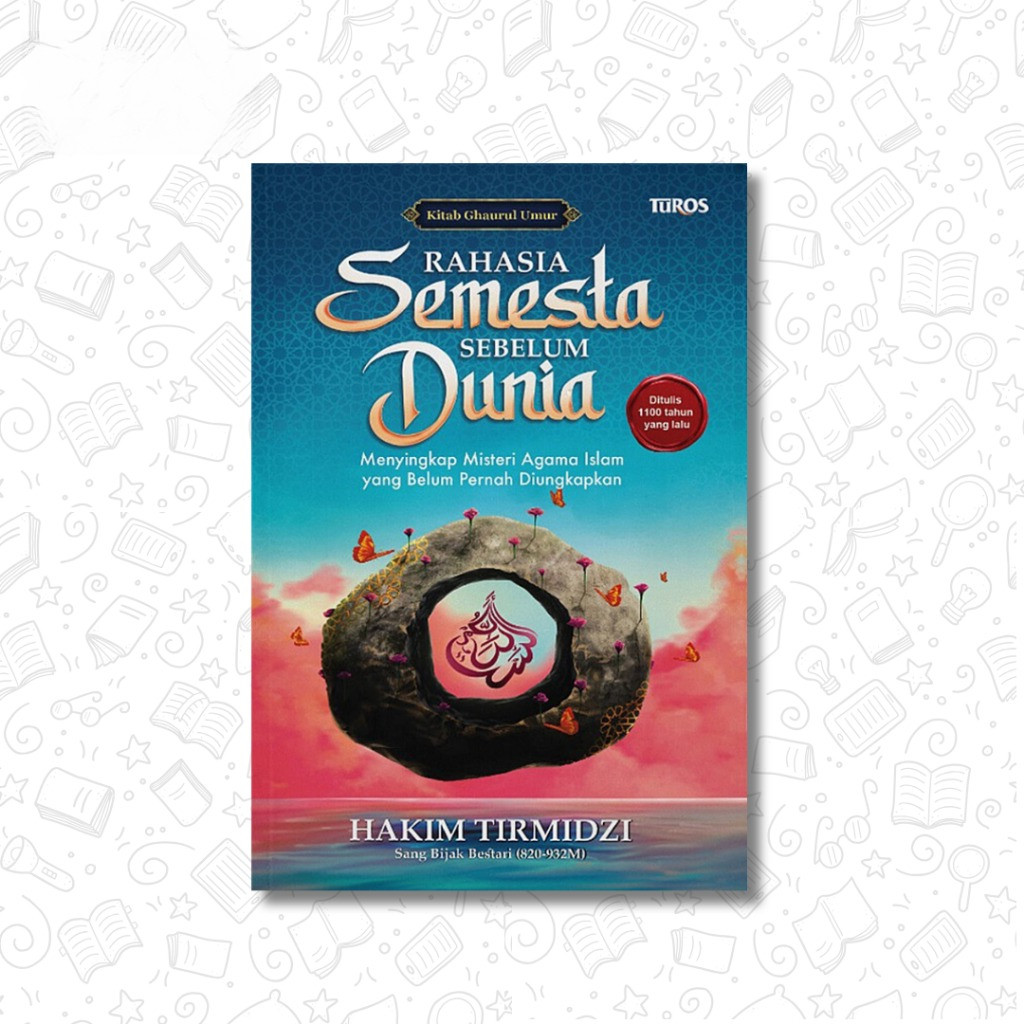 Rahasia Semesta Sebelum Dunia - Hakim Tirmidzi