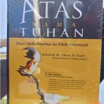 Atas Nama Tuhan - dari Fikh Otoriter ke Fikih Otoritatif - Khaled M Abou El Fadl - NR