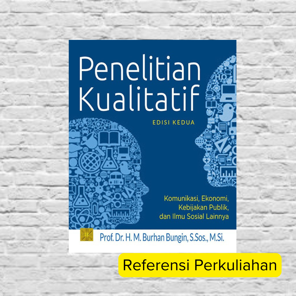 Penelitian Kualitatif Komunikasi Ekonomi dan Ilmu Sosial Edisi 2 - Burhan Bungin | Skripsi Kualitati
