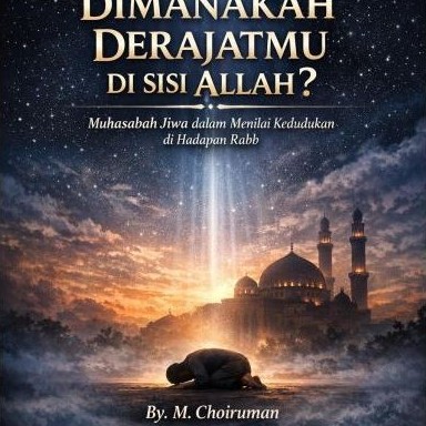 Dimanakah Derajatmu di Sisi Allah (039)