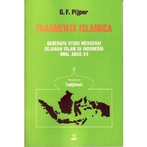 Fragmenta Islamica Beberapa Studi Mengenai Sejarah Islam di Indonesia Awal Abad XX - G.F Pijper - NR