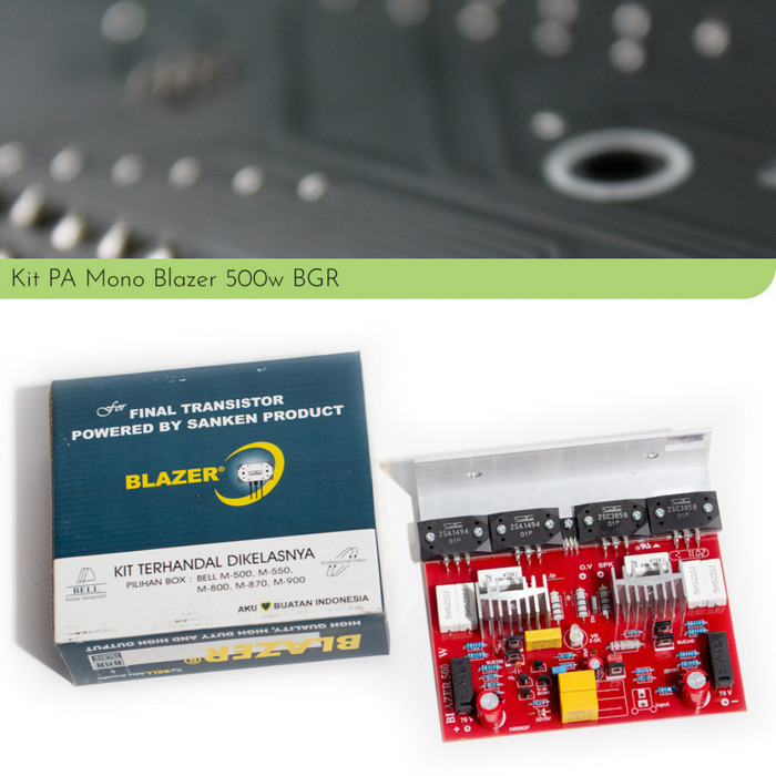 Kit rakitan Power Blazer Mono 500 watt 500w dengan sanken 1494 / 3858 by BELL BGR