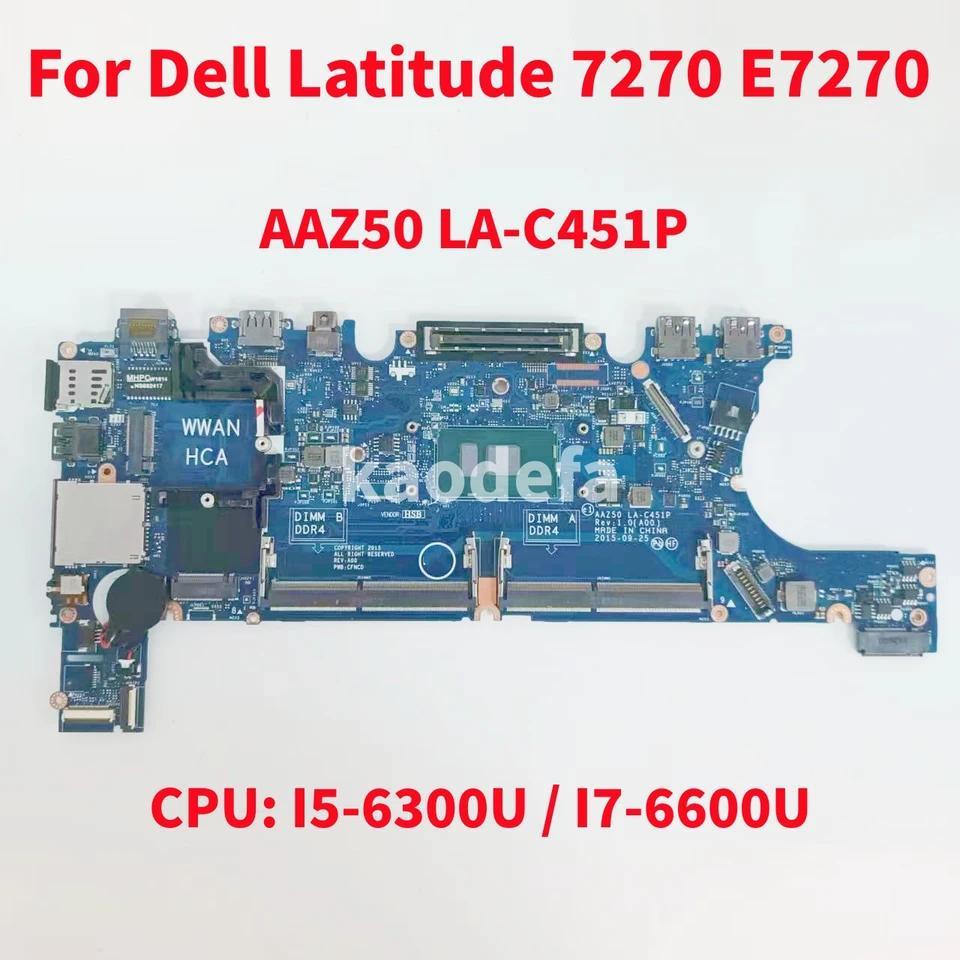 AAZ50 LA-C451P Mainboard For Dell Latitude 7270 E7270 Laptop Motherboard CPU: I5-6300U / I7-6600U 10