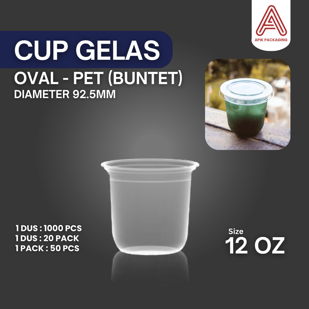 CUP GELAS OZ / CUP OZ / CUP GELAS PET 12OZ OVAL 10GRAM 92,59MM ISI 50PCS / HARGA TANPA TUTUP