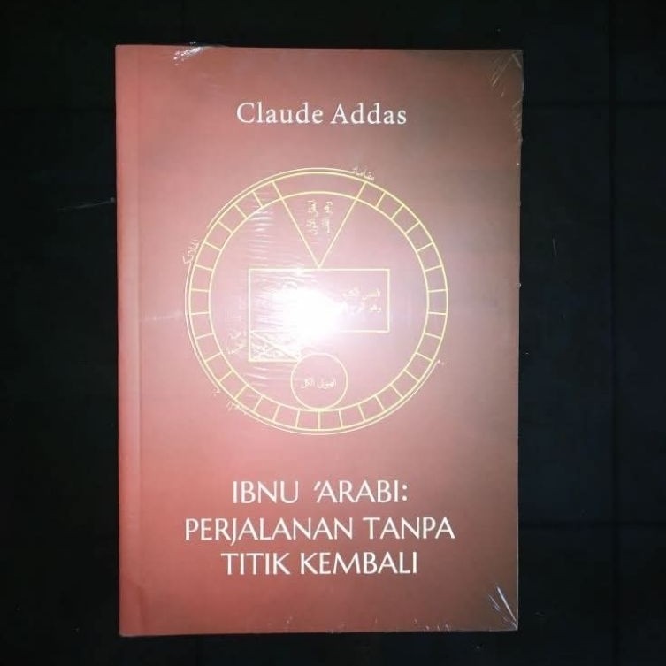 Ibn Arabi : Perjalanan Tanpa Titik Kembali - Claude Addas