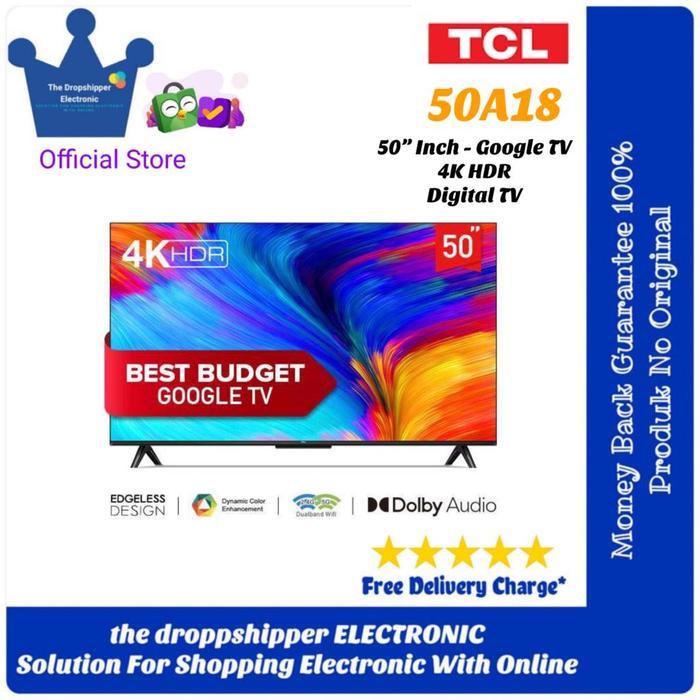 ANDROID TV TCL 50 INCH 50A18 GOOGLE TV TCL 50 INCH 4K 50A18 TCL A18 50