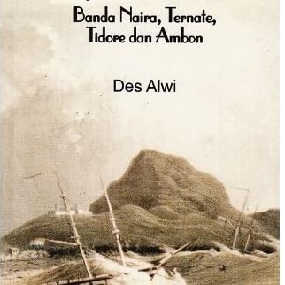 Sejarah Maluku Banda Naira Ternate Tidore Dan Ambon - Des Alwi